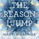 The Reason I Jump · Naoki Higashida