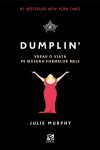 Dumplin’ (Dumplin’ #1) · Julie Murphy – „Vreau o viață pe măsura formelor mele“