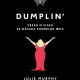 Dumplin’ (Dumplin’ #1) · Julie Murphy – „Vreau o viață pe măsura formelor mele“