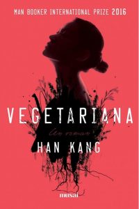 Vegetariana · Han Kang – „Nimeni nu mă poate face să respir.”