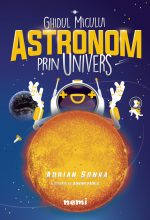Ghidul micului astronom prin Univers, de Adrian Șonka – cea mai așteptată carte de astronomie pentru copii și restul lumii