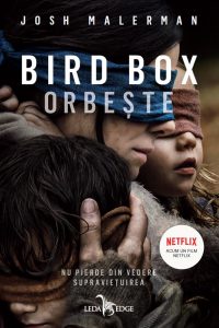 Bird Box: Orbește · Josh Malerman · „Râul este un amfiteatru. Dar, totodată, e și-un mormânt.”