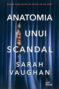 Fragment în avanpremieră: Anatomia unui scandal, de Sarah Vaughan